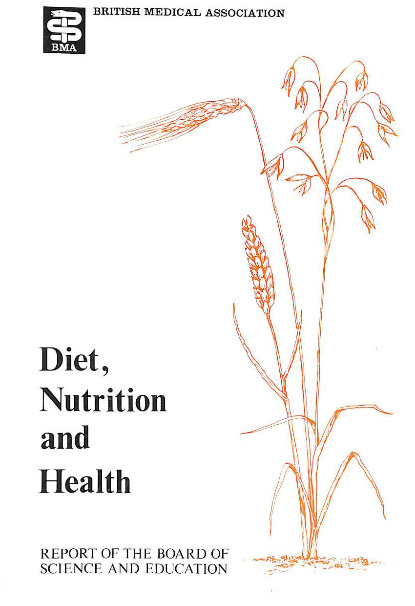 BRITISH MEDICAL ASSOCIATION (BOARD OF SCIENCE AND EDUCATION) - Diet, Nutrition and Health