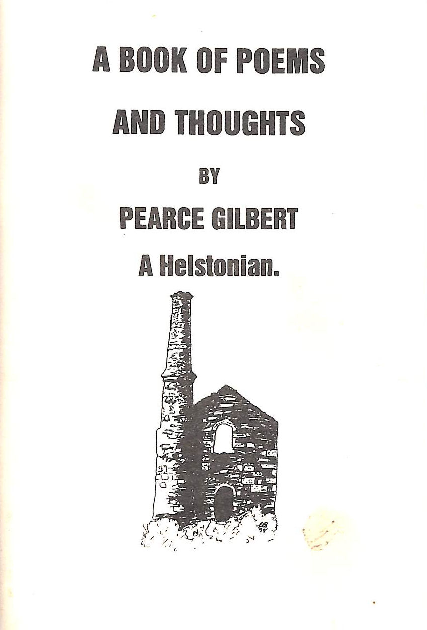 PEARCE GILBERT - Some Thoughts and Poems of Helstonian Pearce Gilbert