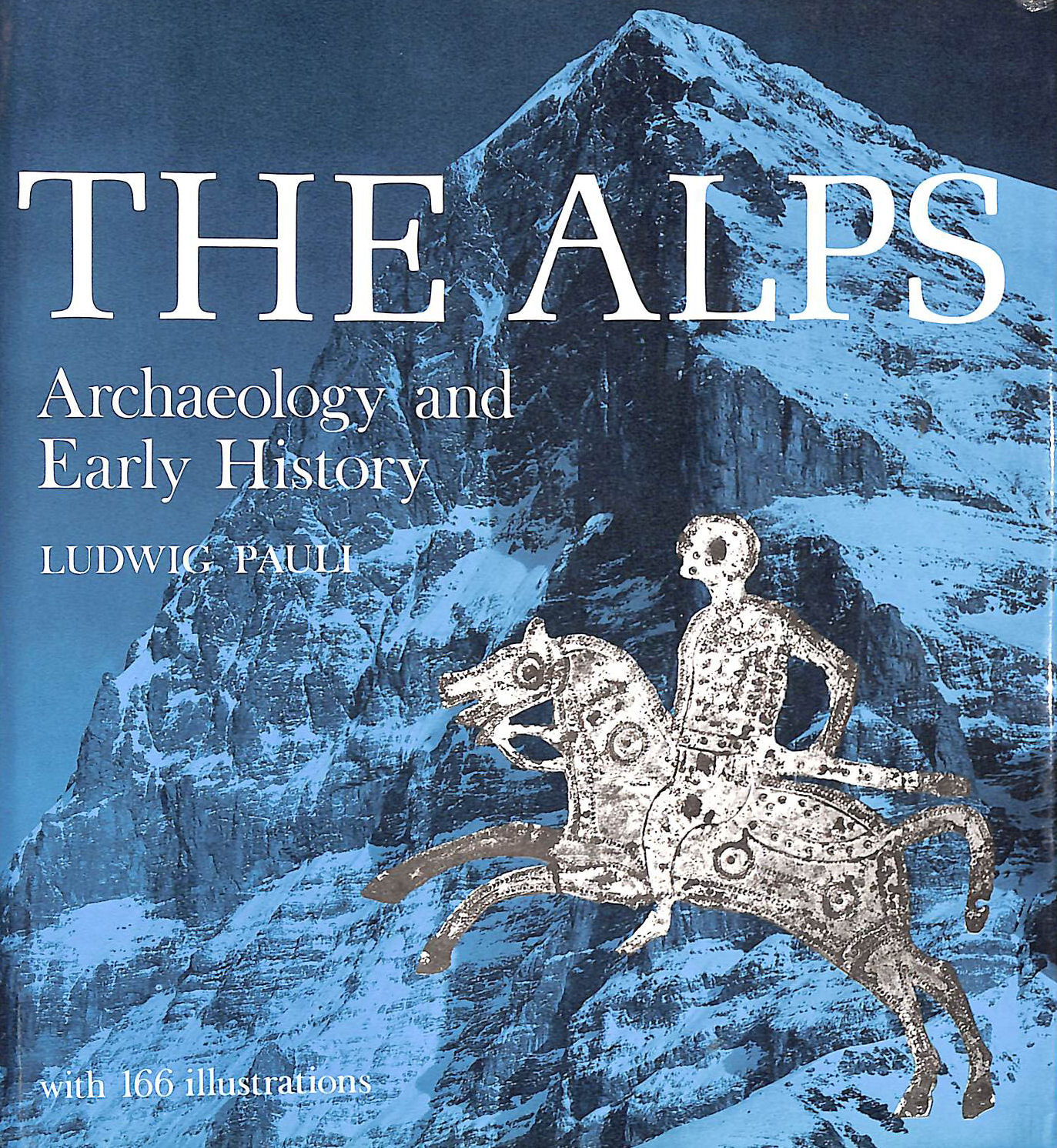 PAULI, LUDWIG - The Alps: Archaeology and Early History