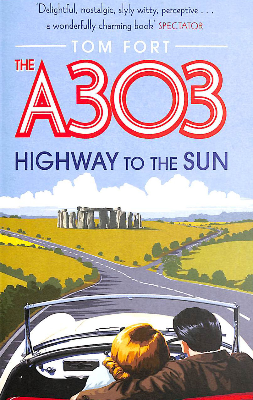 FORT, TOM - The A303: Highway to the Sun