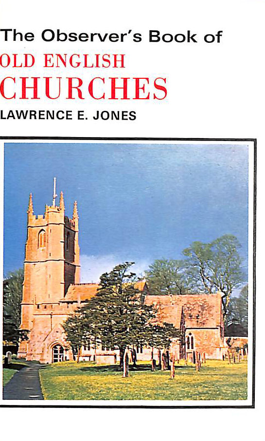 LAWRENCE E. JONES; DRAWINGS BY A.S.B. NEW - The Observer's Book of Old English Churches (Warne Observers)