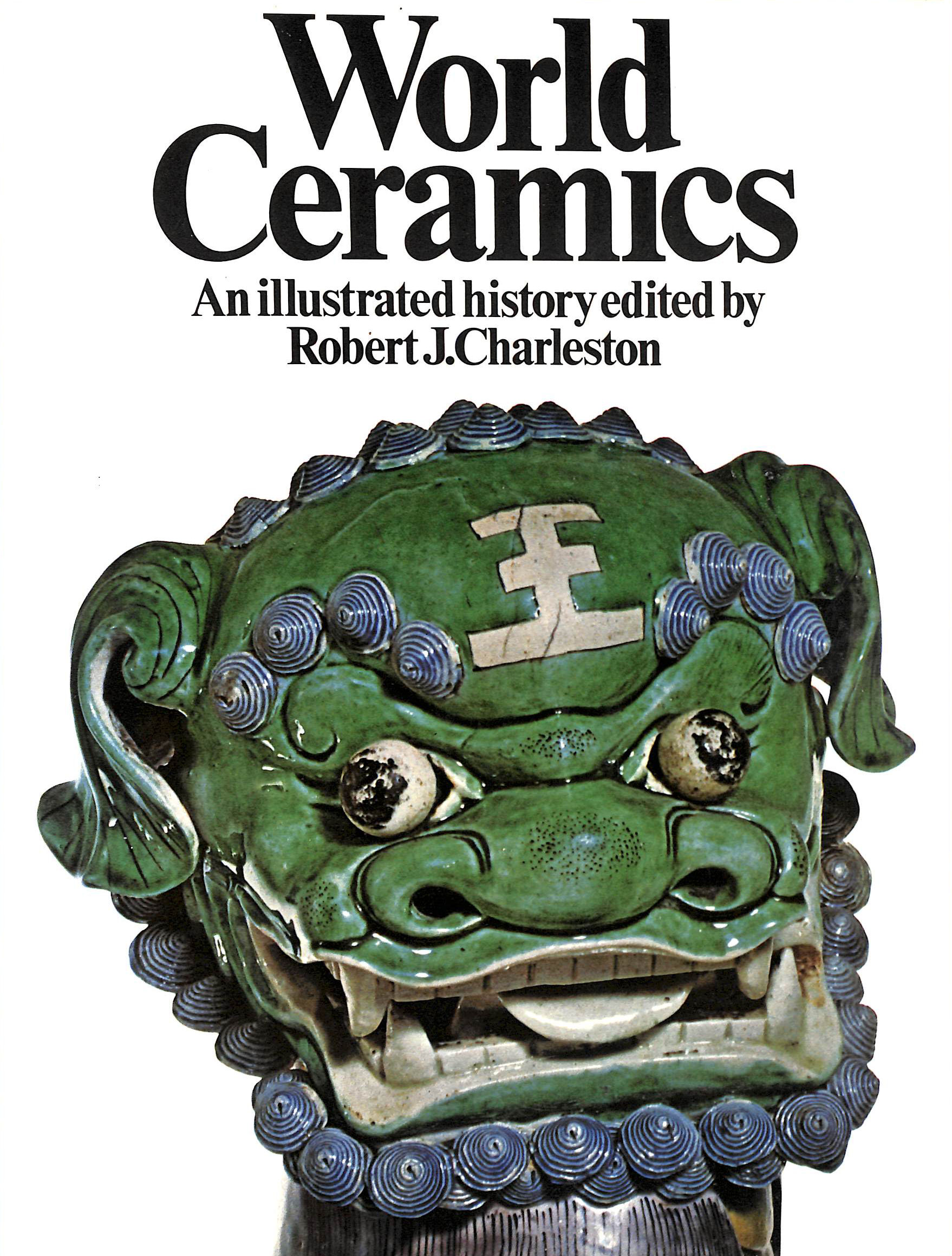CHARLESTON, R.J. [EDITOR] - World Ceramics: Illustrated History