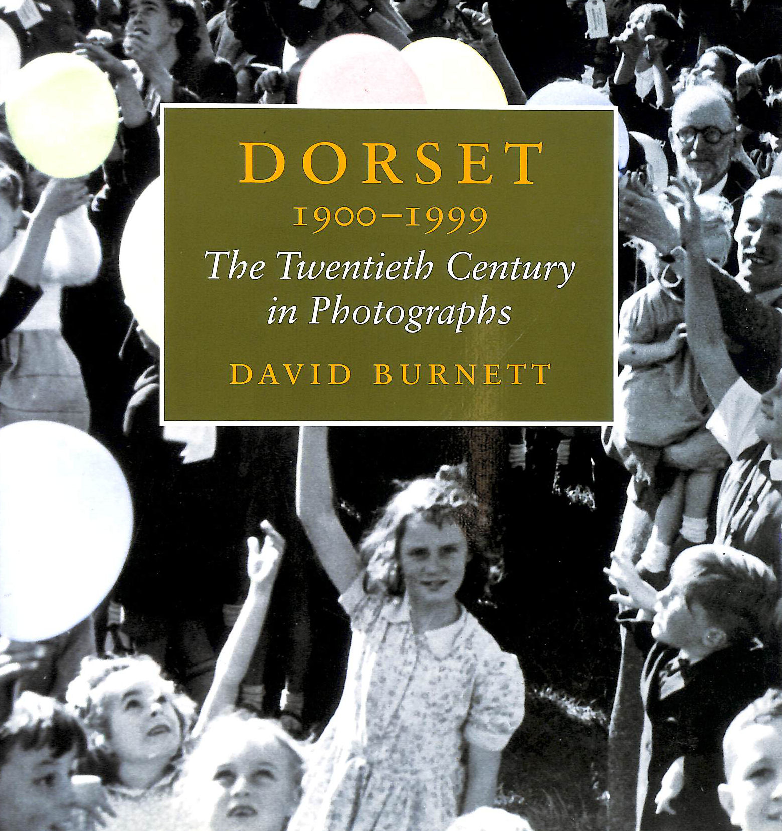 BURNETT, DAVID - Dorset, 1900-99: The 20th Century in Photographs