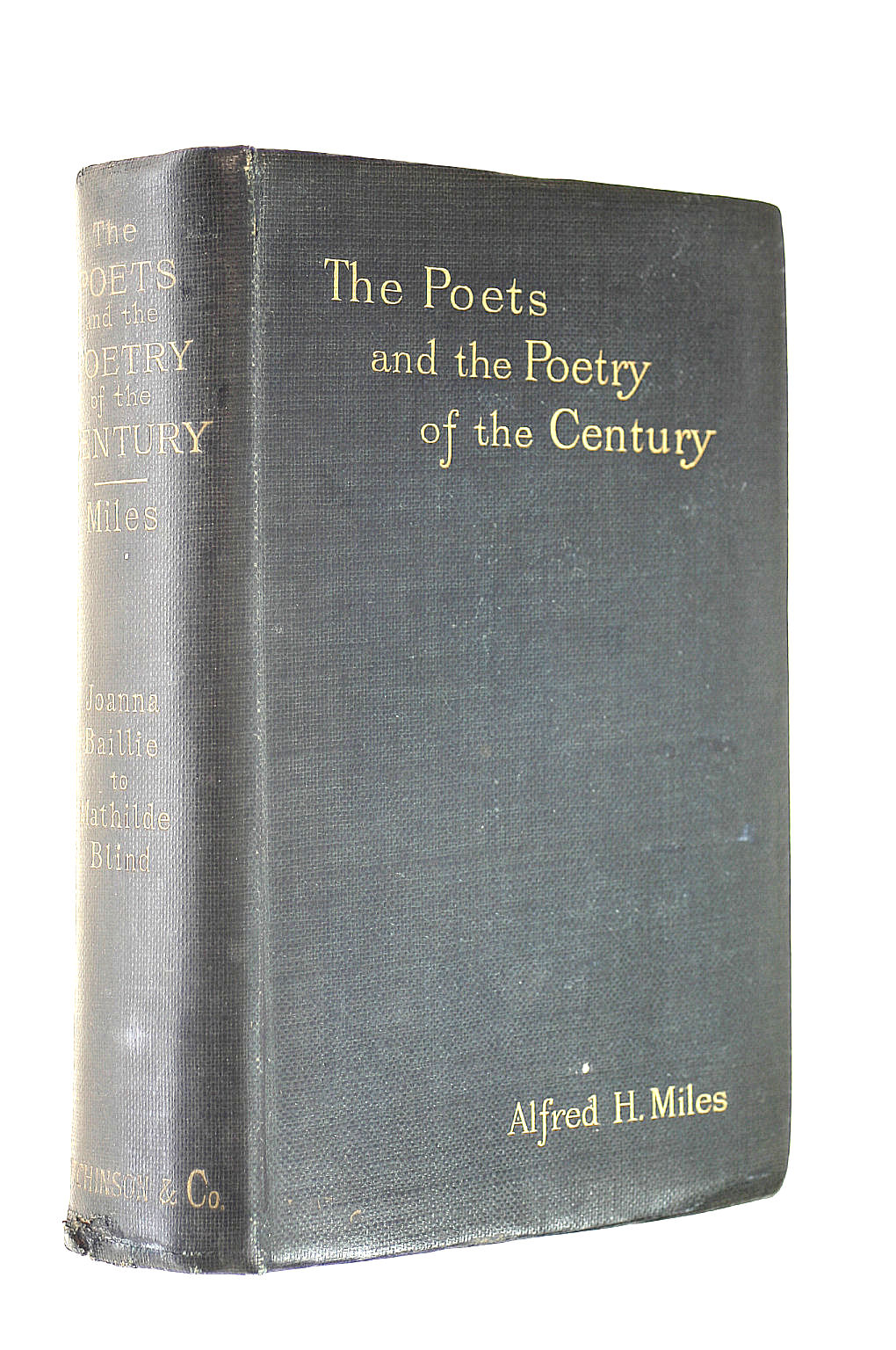 ALFRED H. MILES 9ED) - The Poets and the Poetry of the Century, Joanna Baillie to Mathilde Blind