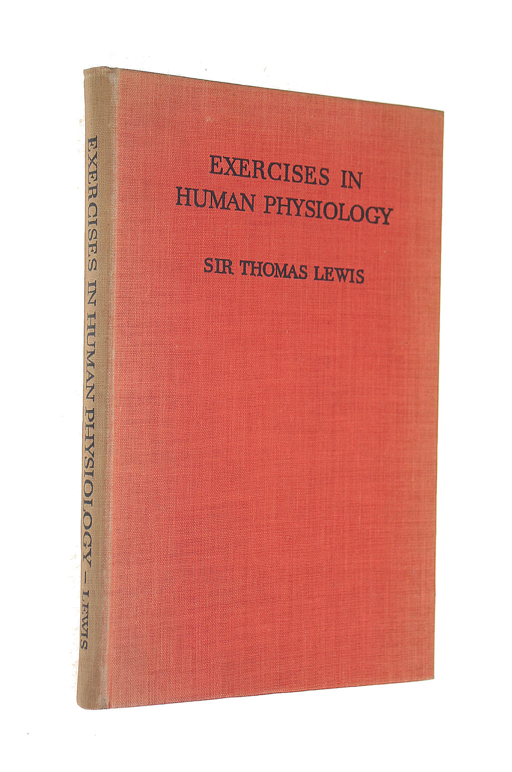 LEWIS, SIR THOMAS. - Exercises In Human Physiology (Preparatory To Clinical Work).
