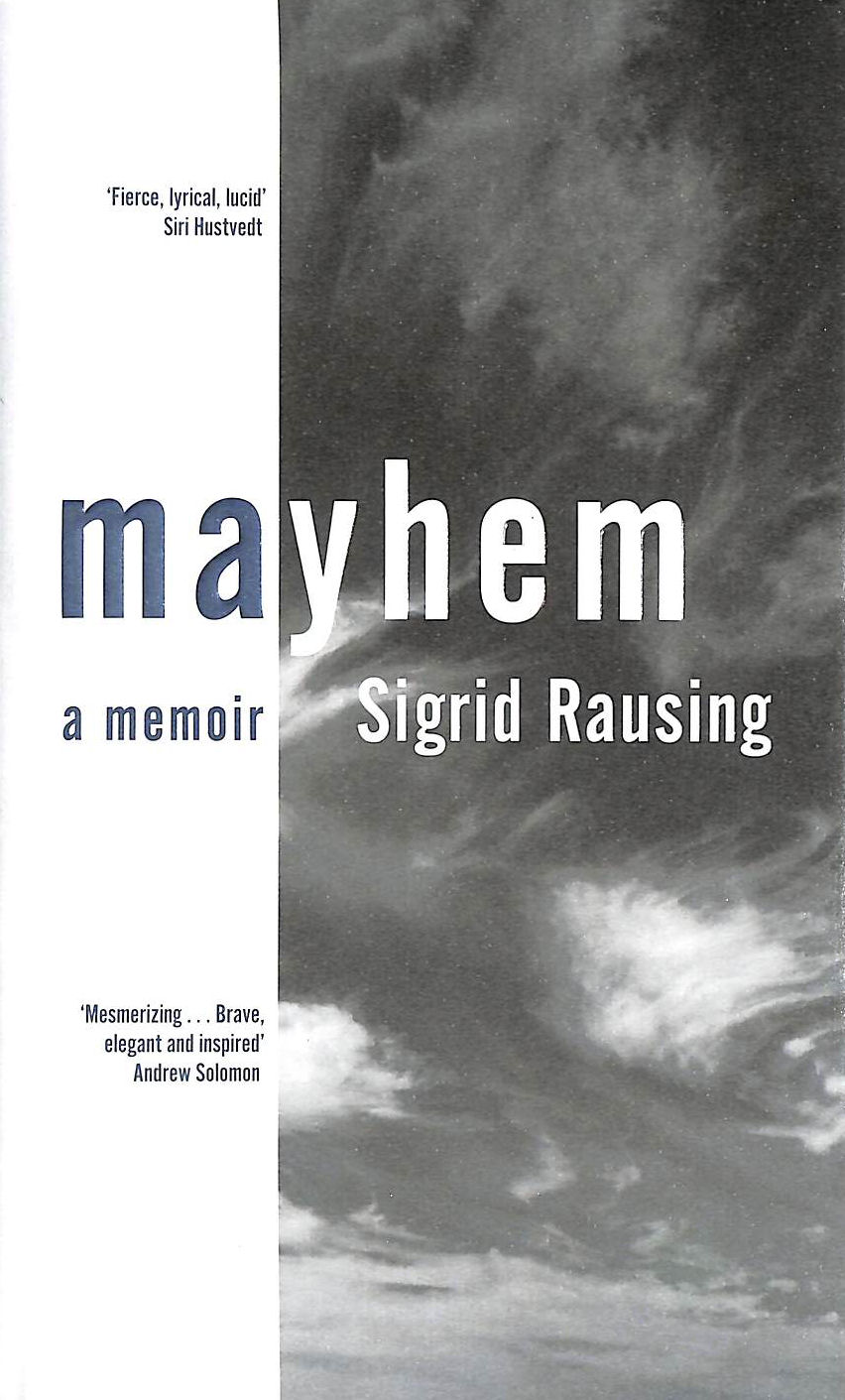 RAUSING, SIGRID - Mayhem: A Memoir