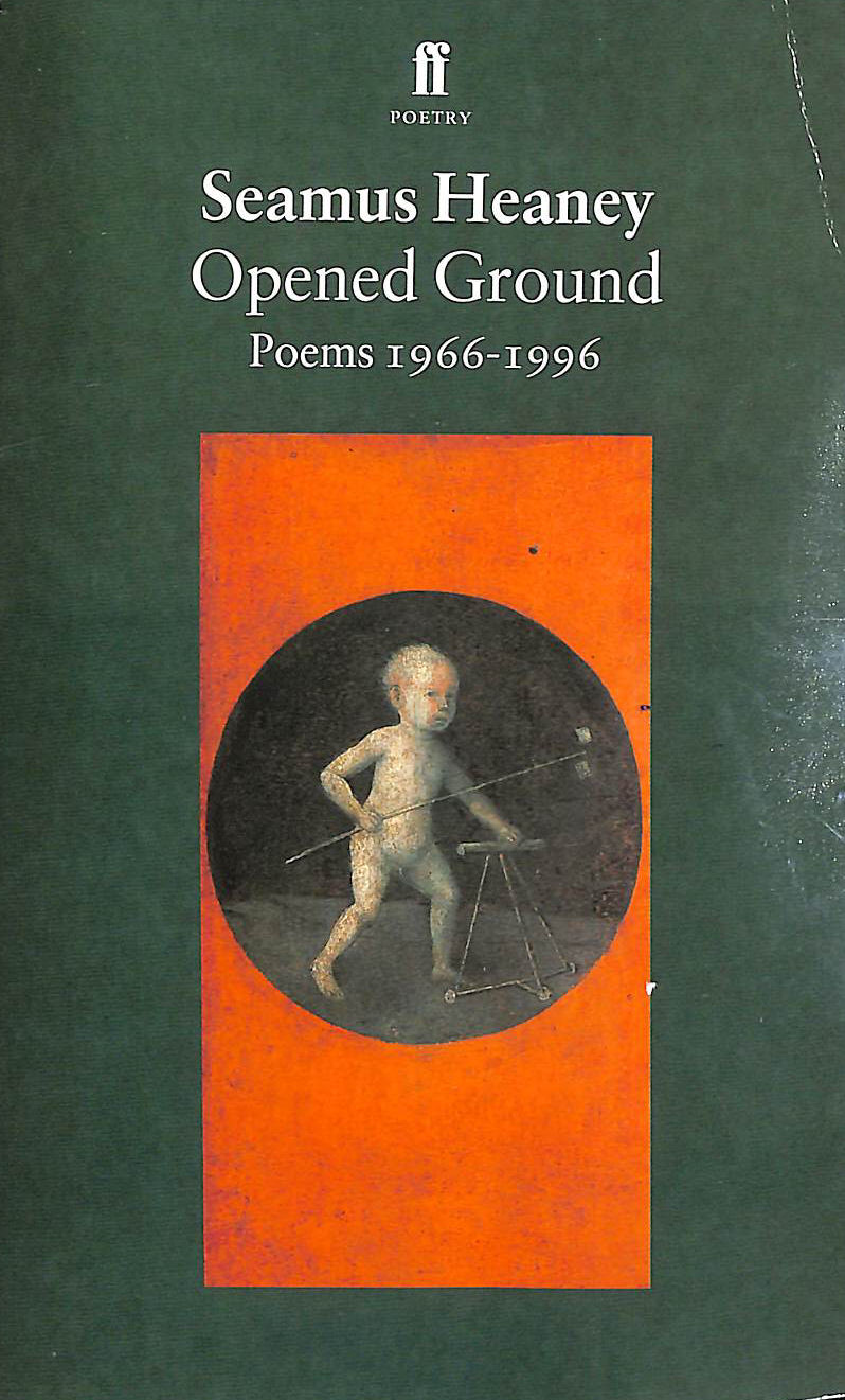 HEANEY, SEAMUS - Opened Ground: Poems 1966-1996