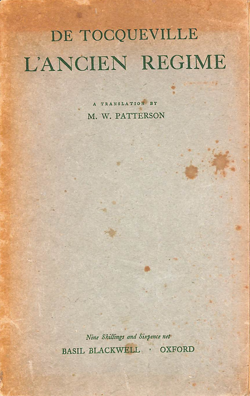 DE TOCQUEVILLE; PATTERSON, M W - De Tocqueville's L'Ancien Regime