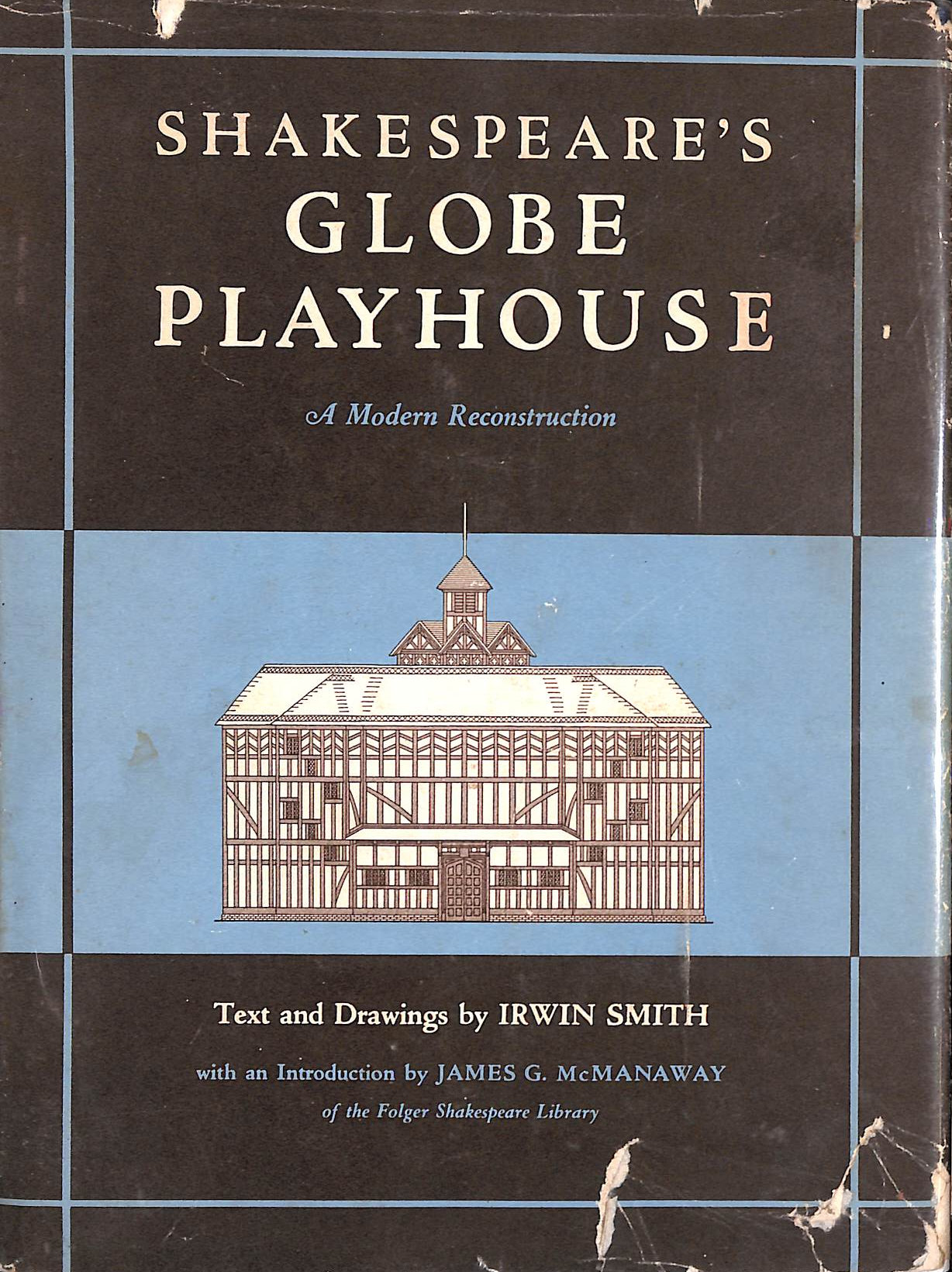 SMITH, IRWIN. - Shakespeare's Globe Playhouse: A Modern Reconstruction in Text and Scale Drawings