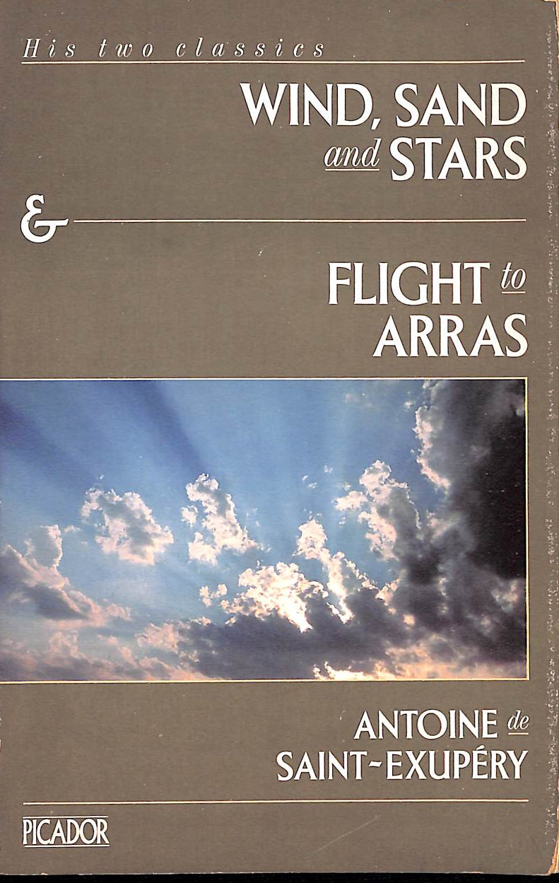 SAINT-EXUPERY, ANTOINE DE; GALANTIERE, L. [TRANSLATOR] - Wind, Sand and Stars and Flight to Arras (Picador Books)