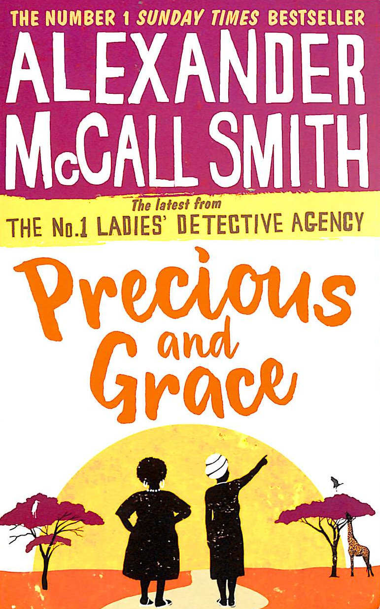 ALEXANDER MCCALL SMITH - Precious and Grace (No. 1 Ladies' Detective Agency) Book 17: No. 1 Ladies' Detective Agency 17