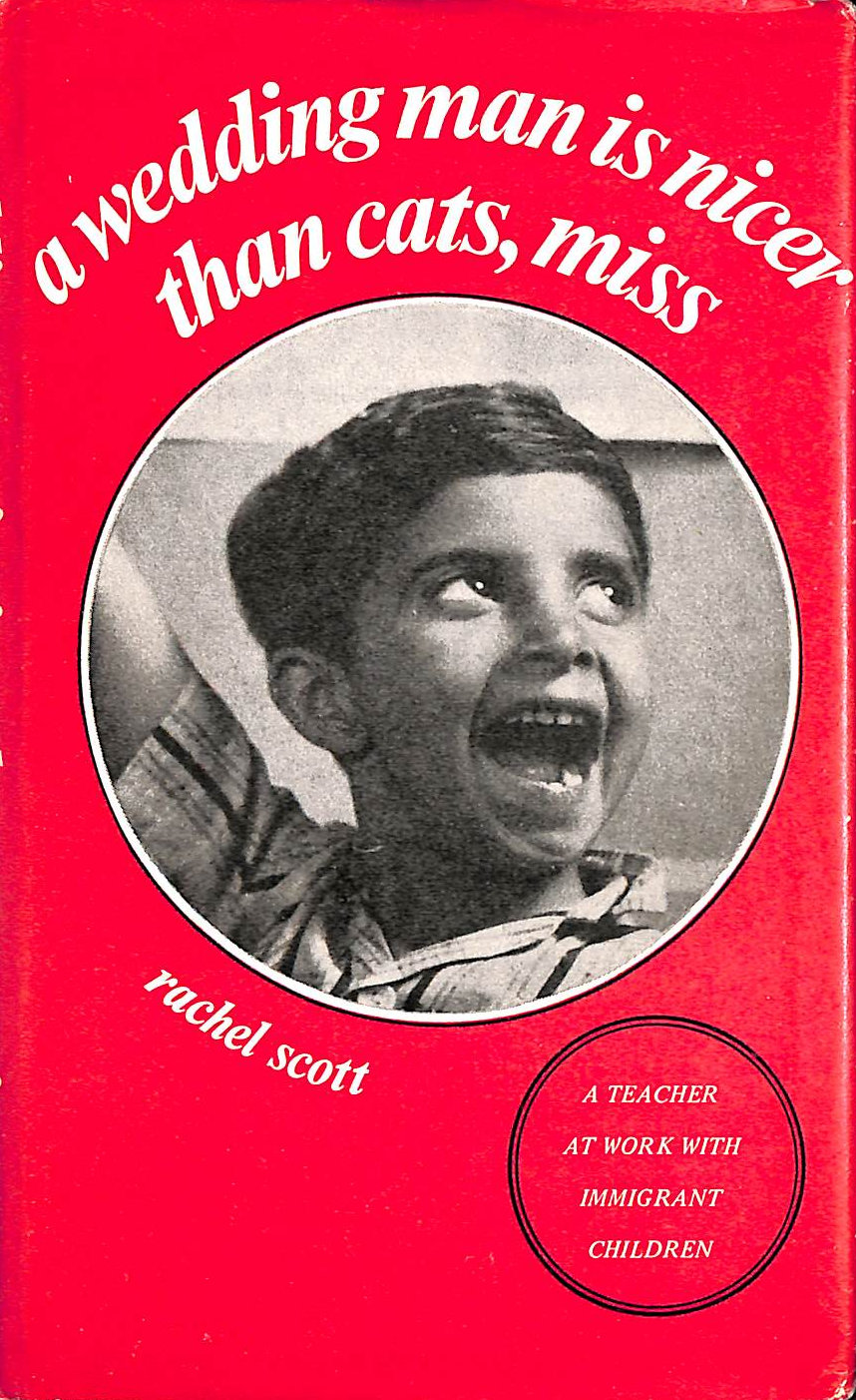 SCOTT, RACHEL - Wedding Man is Nicer Than Cats, Miss: Teacher at Work with Immigrant Children (New Windmills)