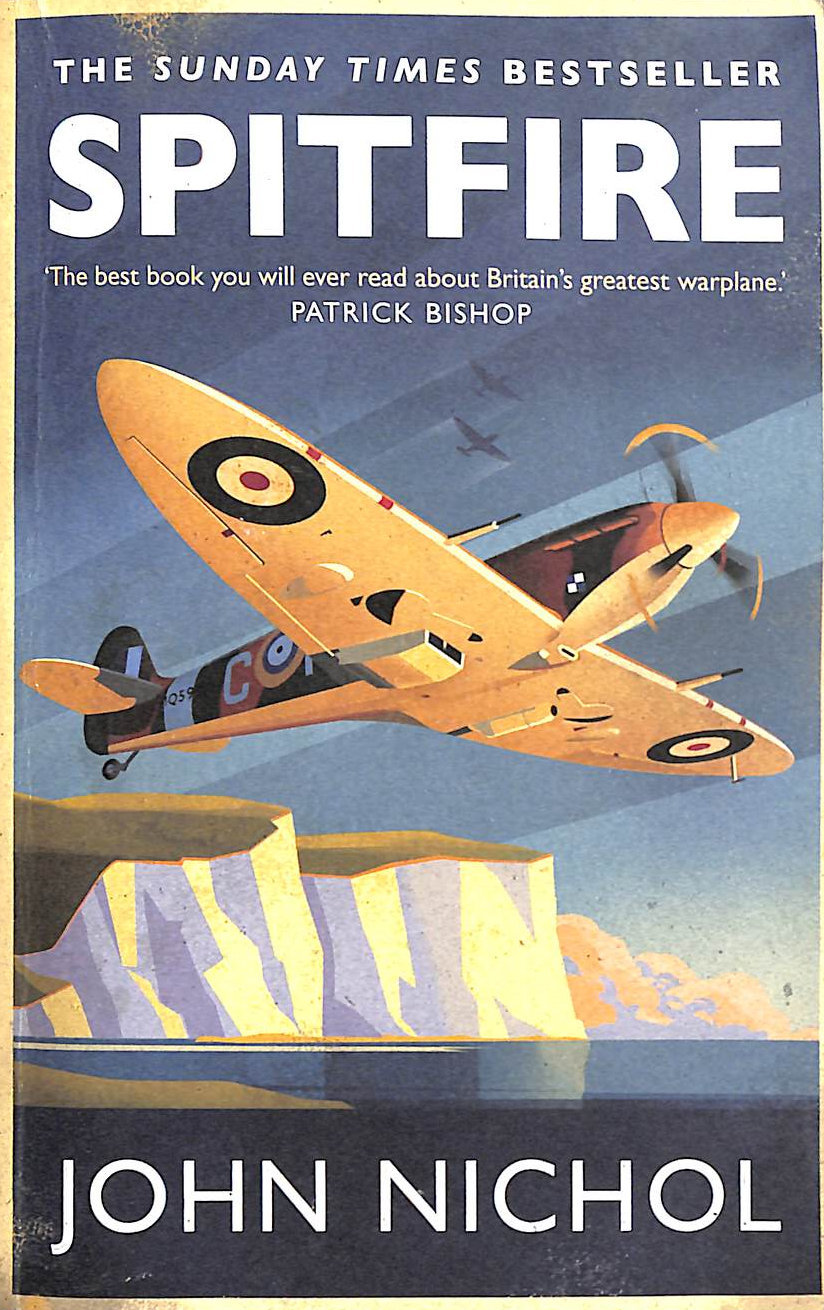 NICHOL, JOHN - Spitfire: A Very British Love Story