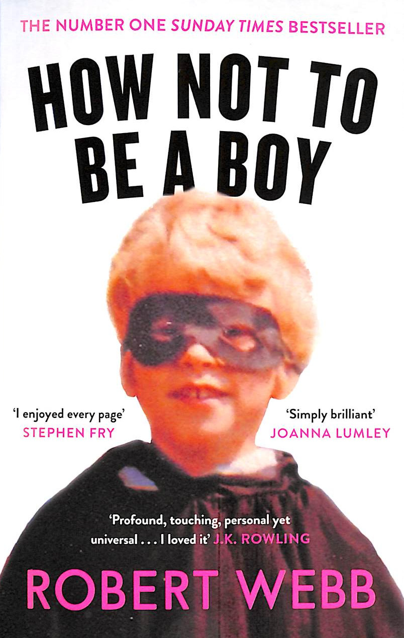 WEBB, ROBERT - How Not To Be a Boy