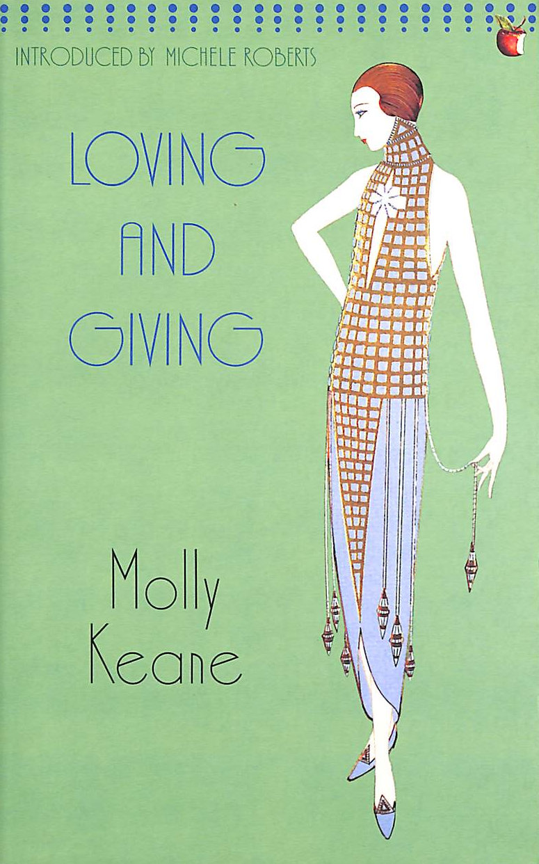 MOLLY KEANE; MICHELE ROBERTS [INTRODUCTION] - Loving And Giving: 476 (Virago Modern Classics)
