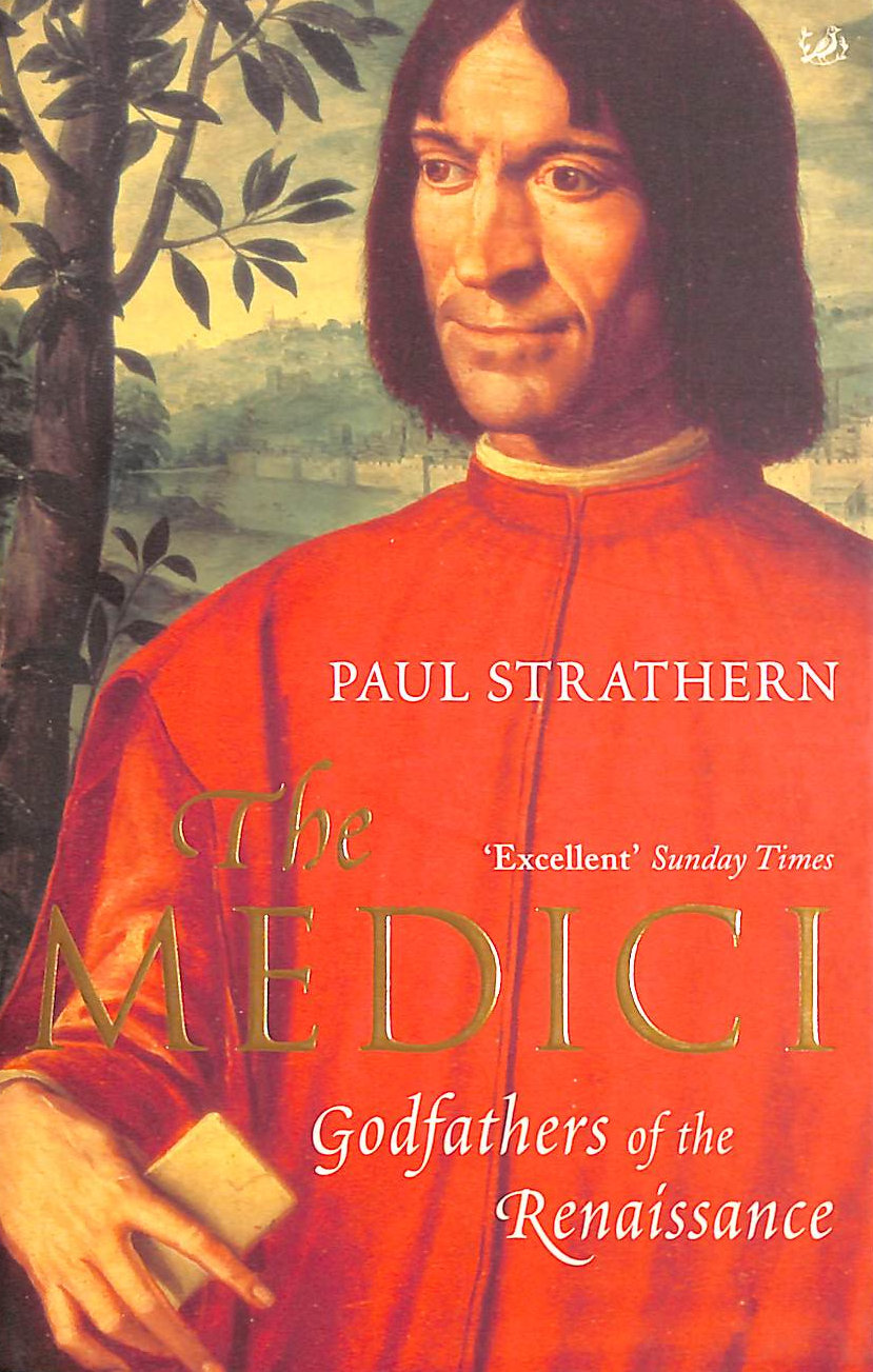 STRATHERN, PAUL - The Medici: Godfathers of the Renaissance