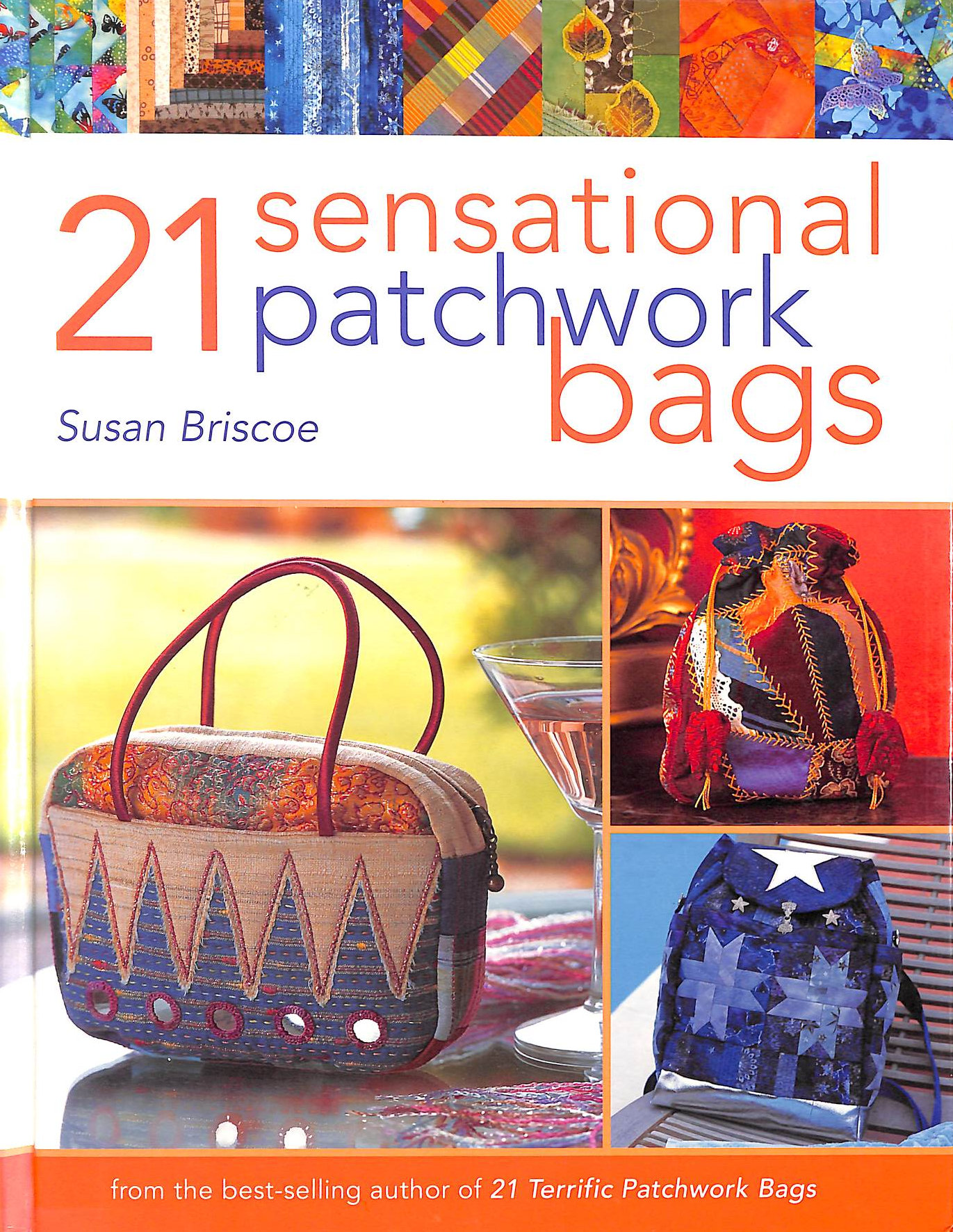 SUSAN BRISCOE - 21 Sensational Patchwork Bags