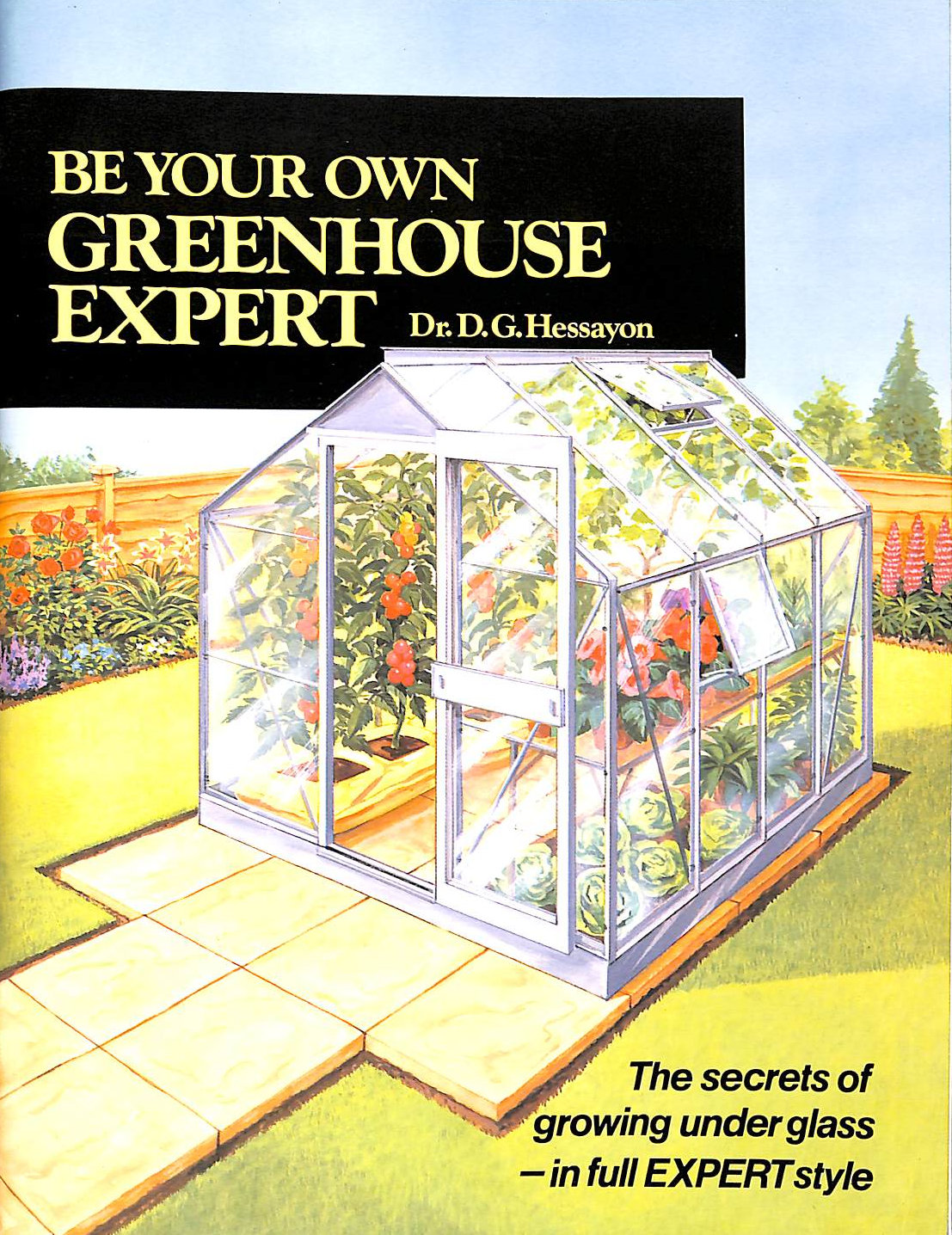 HESSAYON, D. G. - Be Your Own Greenhouse Expert (Expert books)