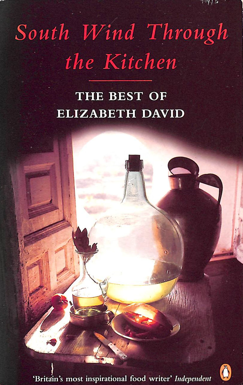 DAVID, ELIZABETH - South Wind Through the Kitchen: The Best of Elizabeth David