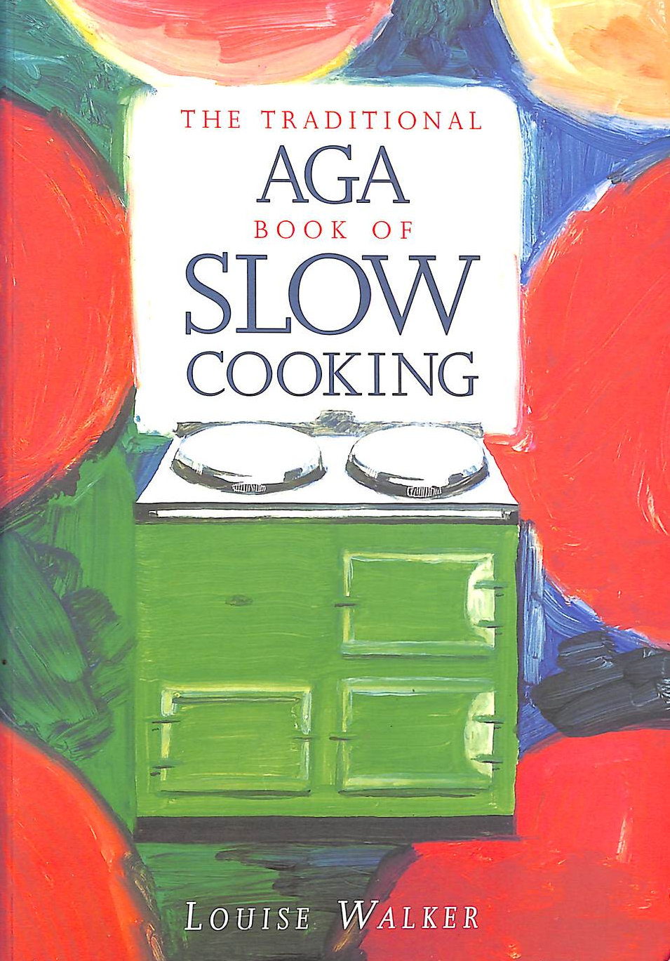 WALKER, LOUISE - The Traditional Aga Book of Slow Cooking