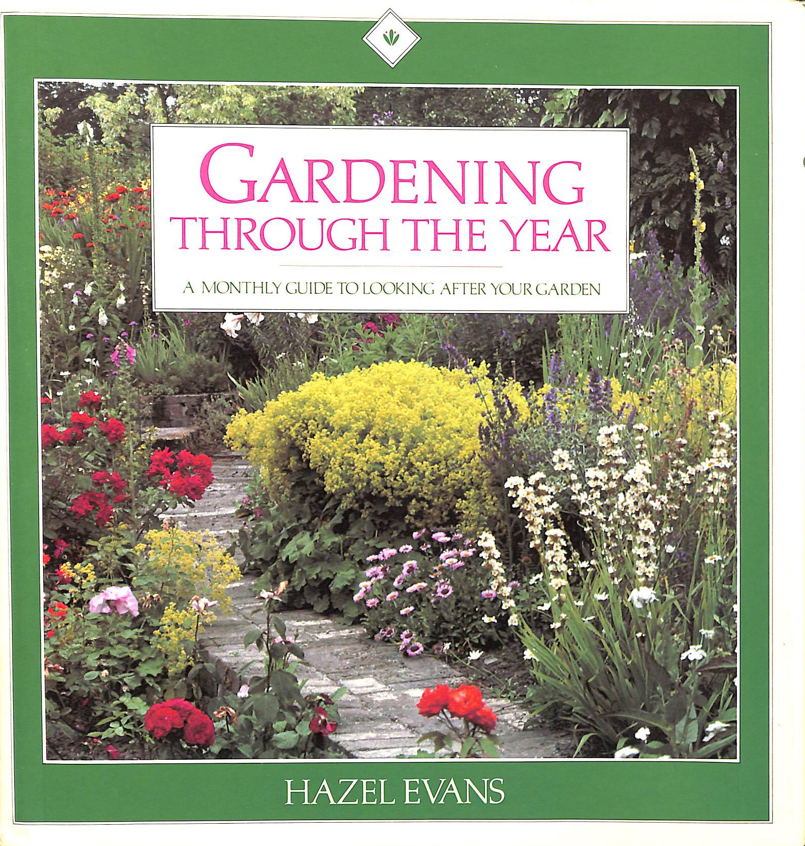 VARIOUS. - Gardening Through The Year: A Monthly Guide To Looking After Your Garden.