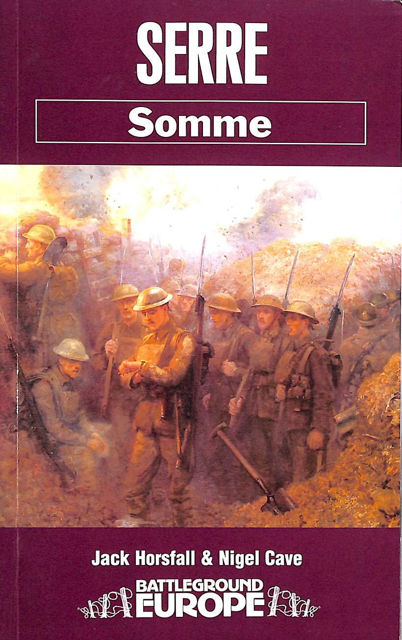HORSFALL, JACK; CAVE, NIGEL - Serre: Somme (Battleground Europe)