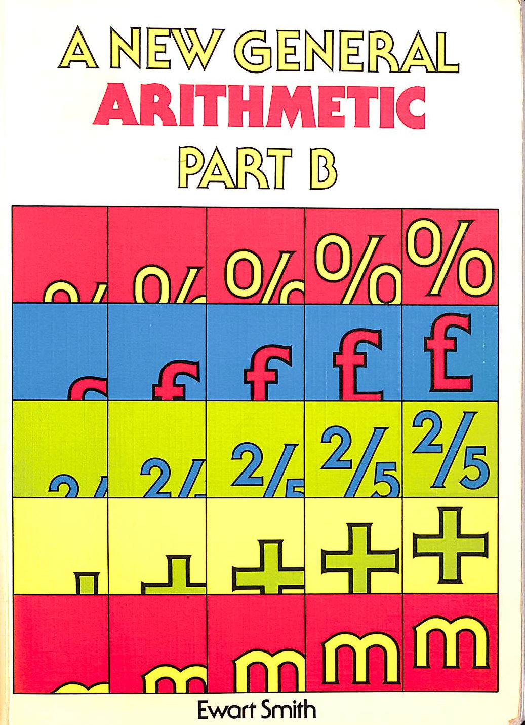 SMITH, EWART - A New General Arithmetic: Part. B