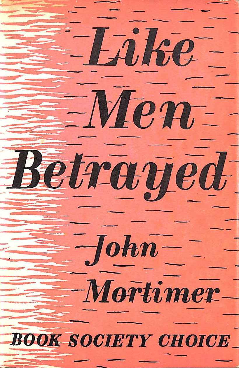 JOHN MORTIMER - Like Men Betrayed