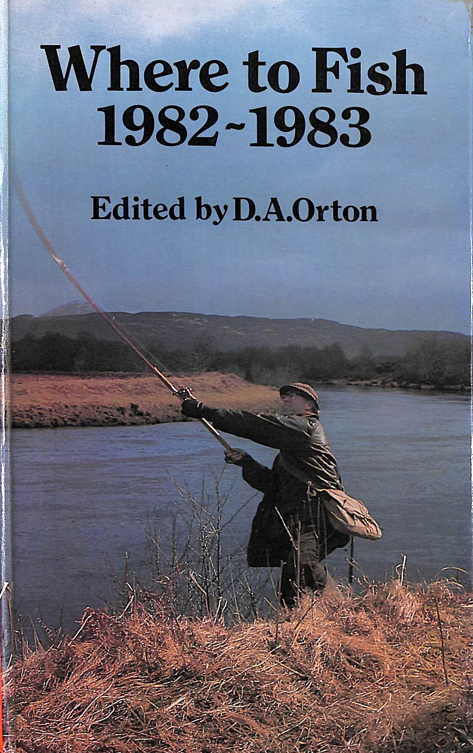 ORTON, D.A. [EDITOR] - Where to Fish 1982-1983