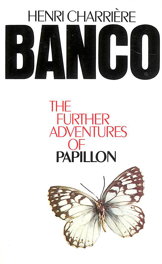 CHARRIERE, HENRI - Banco the Further Adventures of Papillon: The Further Adventures of Papillon