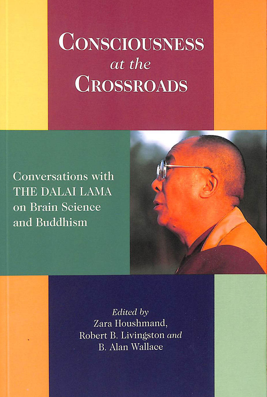 HOUSHMAND, ZARA - Consciousness at the Crossroads: Conversations with the Dalai Lama on Brain Science and Buddhism