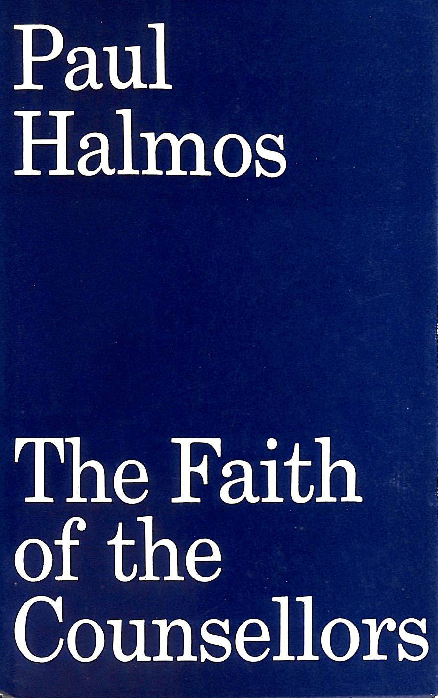 HALMOS, PAUL. - The faith of the counsellors