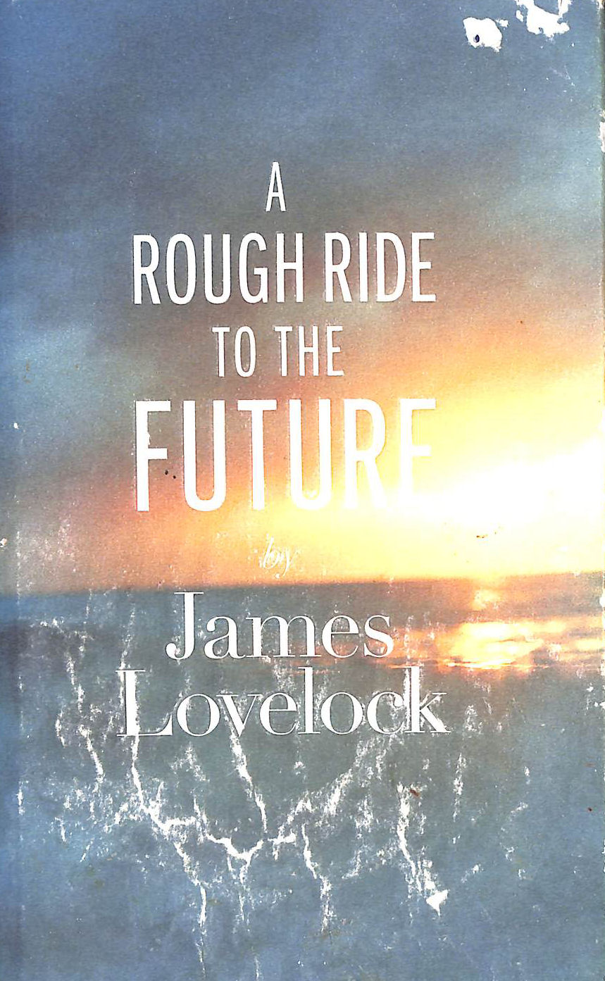 LOVELOCK, JAMES - A Rough Ride to the Future
