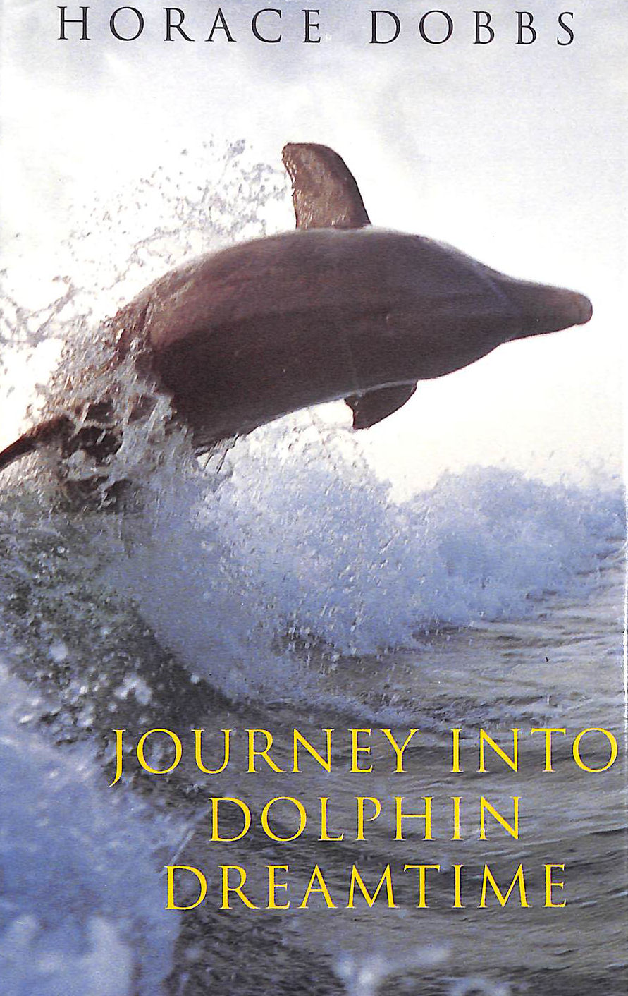 DOBBS, HORACE E. - Journey into Dolphin Dreamtime