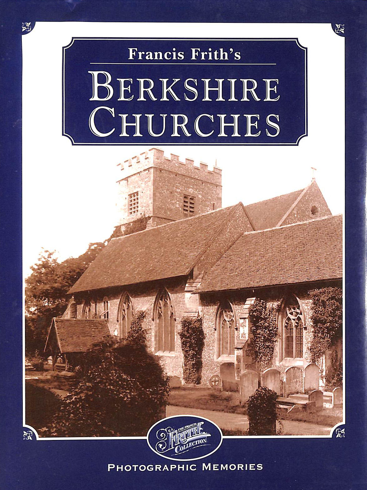 FRITH, FRANCIS; PARKER, DAVID - Francis Frith's Berkshire Churches (Photographic Memories)