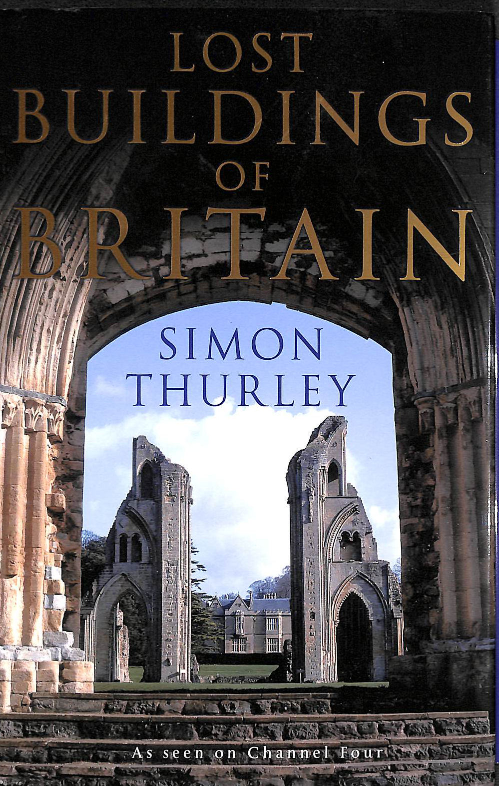 THURLEY, SIMON - Lost Buildings of Britain