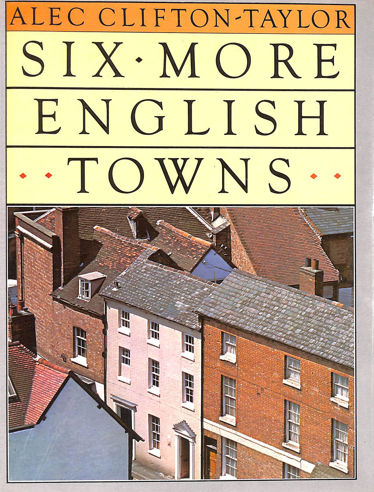CLIFTON-TAYLOR, ALEC - Six More English Towns