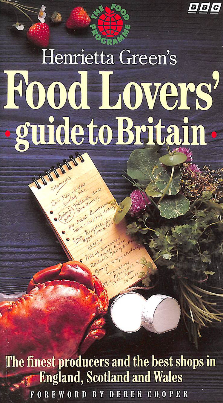 GREEN, HENRIETTA - Henrietta Green's Food Lovers' Guide to Britain