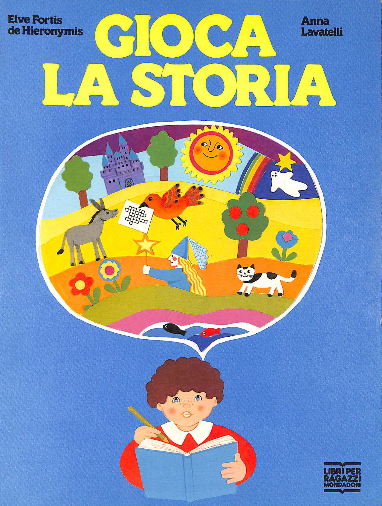 LAVATELLI, ANNA [AUTORE]; FORTIS DE HIERONYMIS, ELVE [AUTORE]; - Gioca la storia
