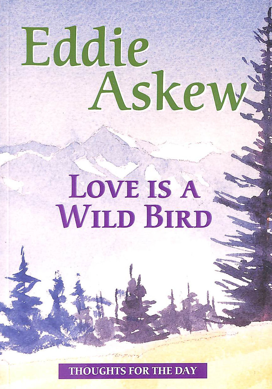 ASKEW, EDDIE - Love is a Wild Bird