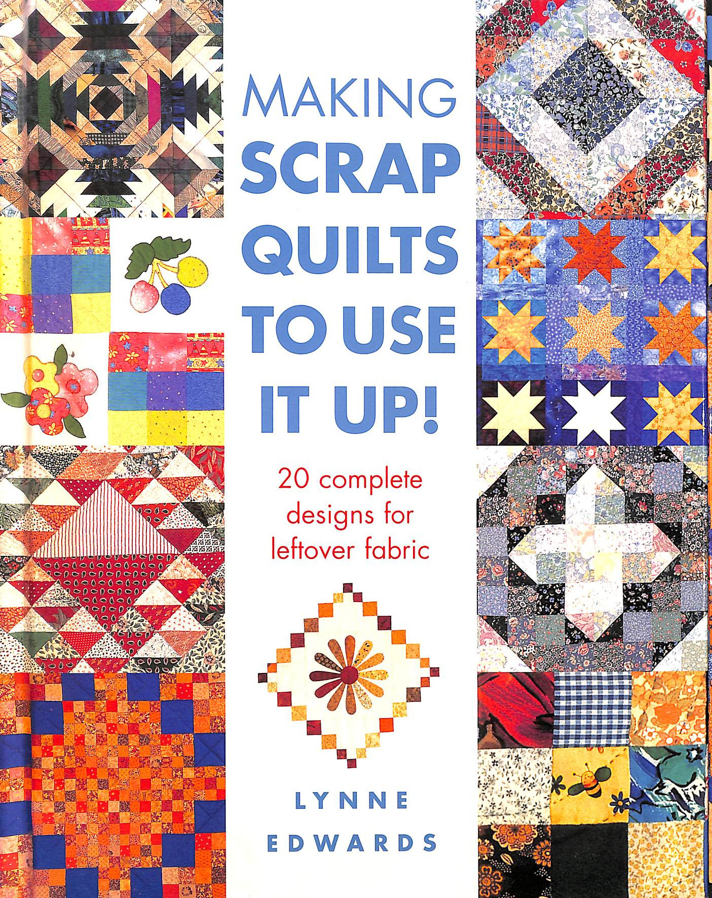 EDWARDS, LYNNE - Making Scrap Quilts to Use it up