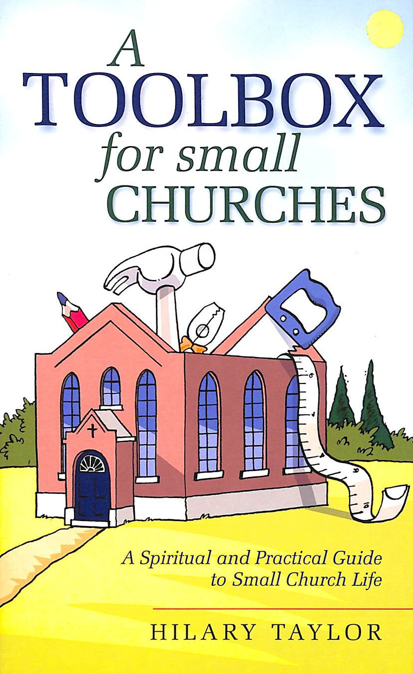 TAYLOR HILARY - Toolbox For Small Churches Pb: A Spiritual And Practical Guide To Small Church Life