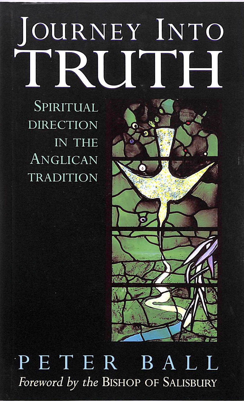 BALL, PETER - Journey into Truth: Spiritual Direction in the Anglican Tradition