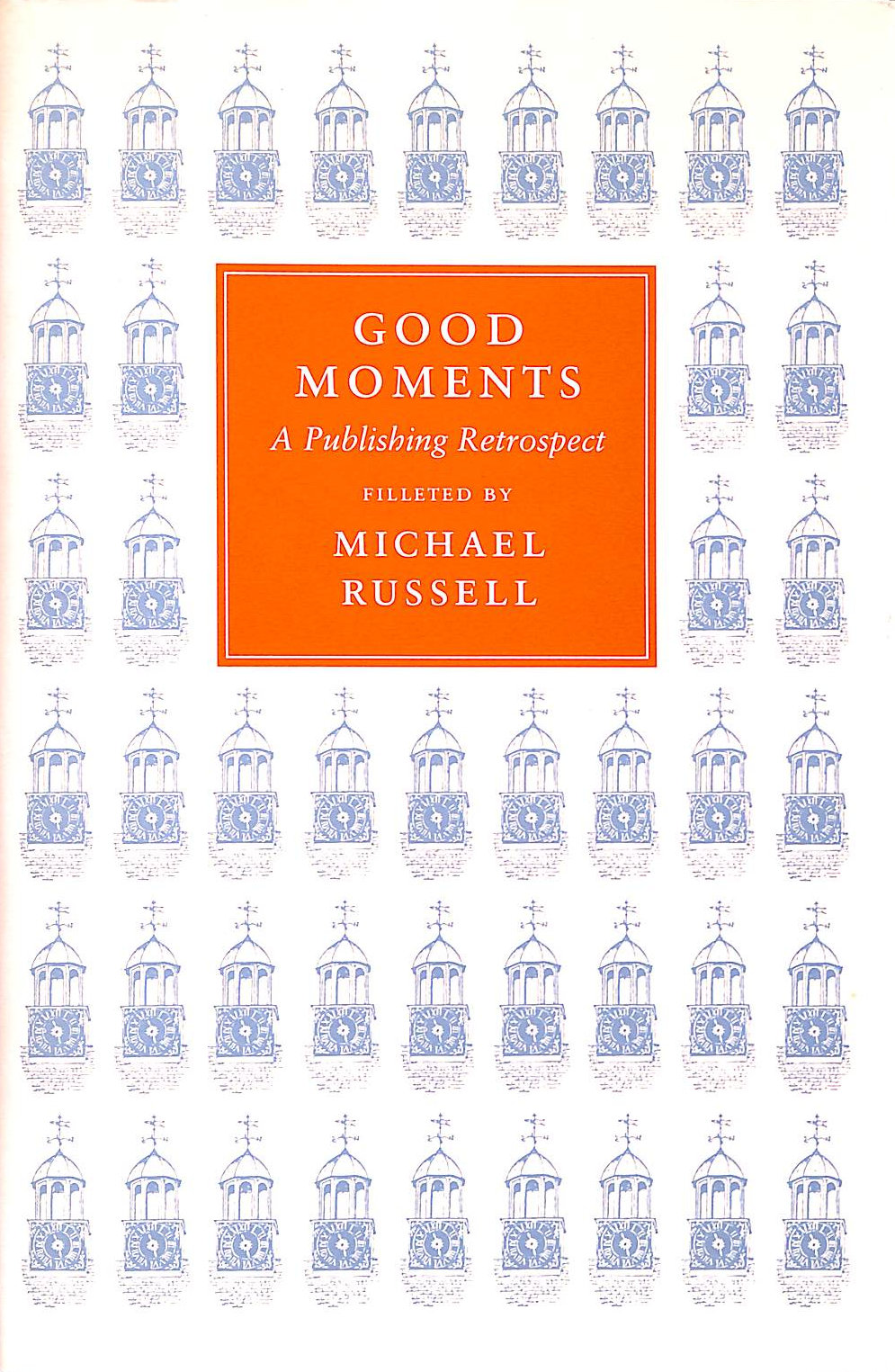 RUSSELL, MICHAEL [EDITOR] - Good Moments: A Publishing Retrospect
