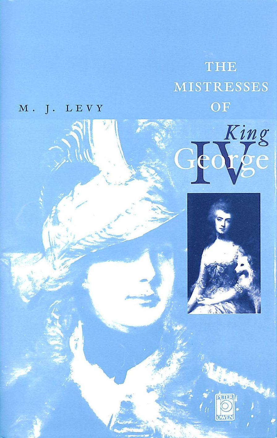 FRIEDMANN, DENNIS - Mistresses of King George IV