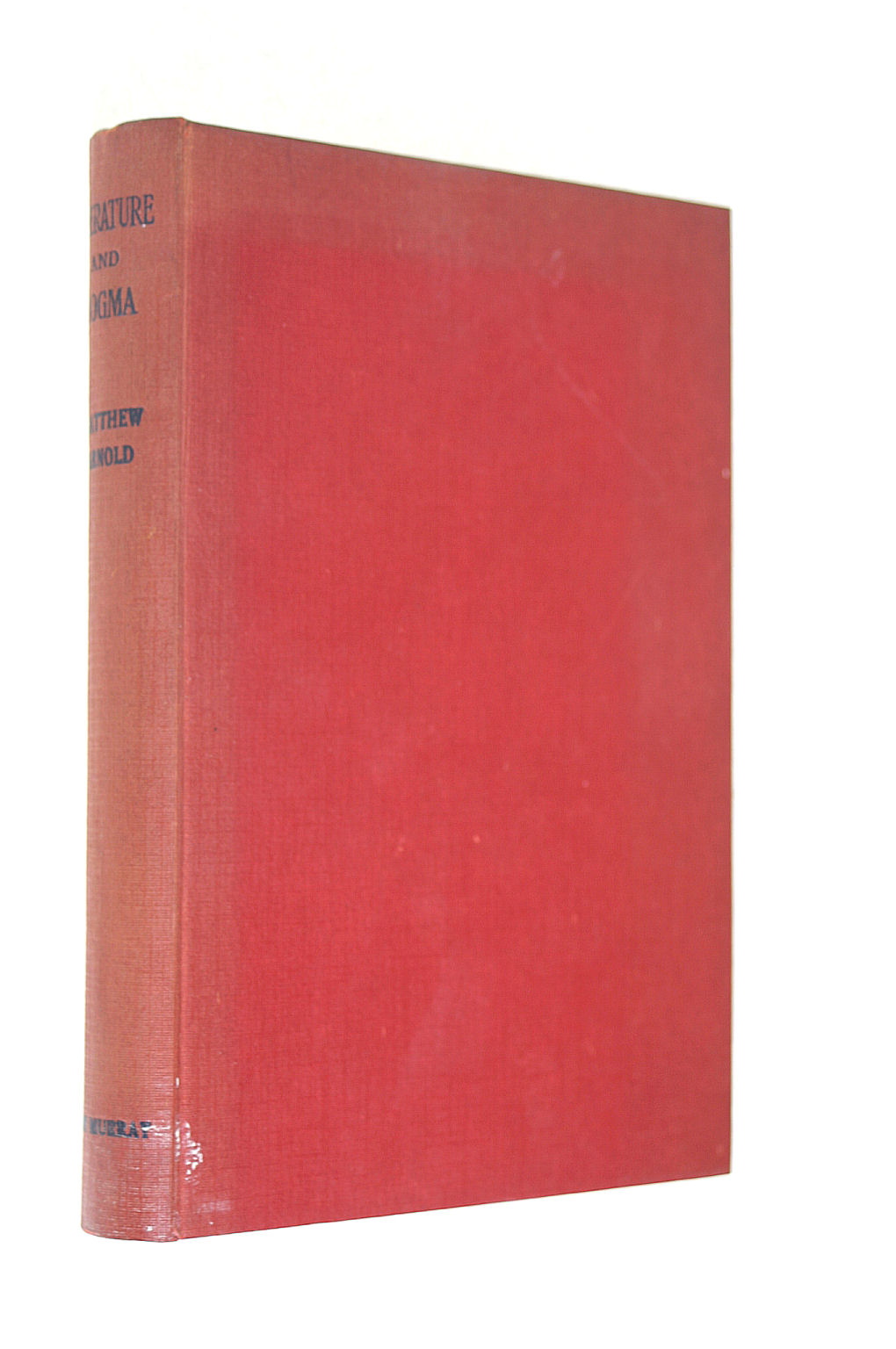 ARNOLD, MATTHEW, D.C.L. - Literature and Dogma - An Essay Towards a Better Apprehension of the Bible
