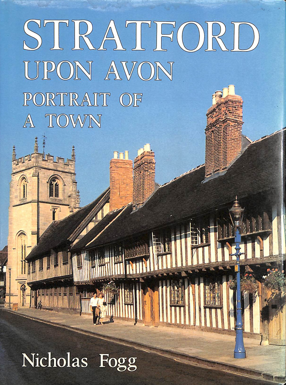 FOGG, NICHOLAS - Stratford-upon-Avon: Portrait of a Town