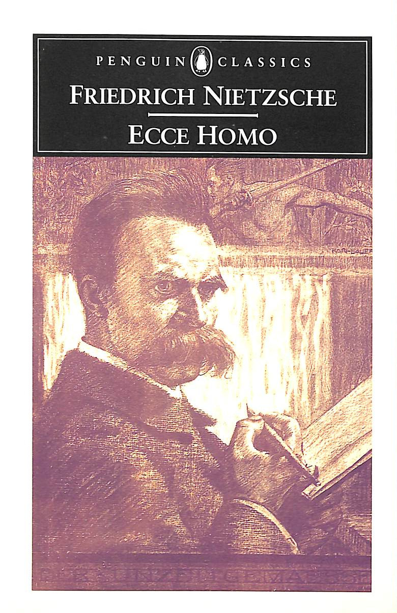 NIETZSCHE, FRIEDRICH; TANNER, MICHAEL [INTRODUCTION]; HOLLINGDALE, R. J. [TRANSLATOR]; - Ecce Homo: How One Becomes What One is (Penguin Classics)