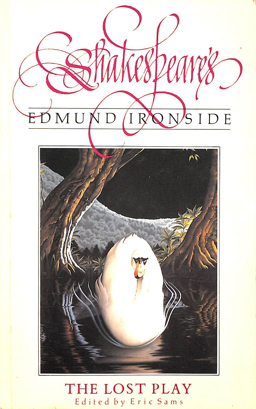 SAMS, ERIC [EDITOR] - Shakespeare's Edmund Ironside: The Lost Play
