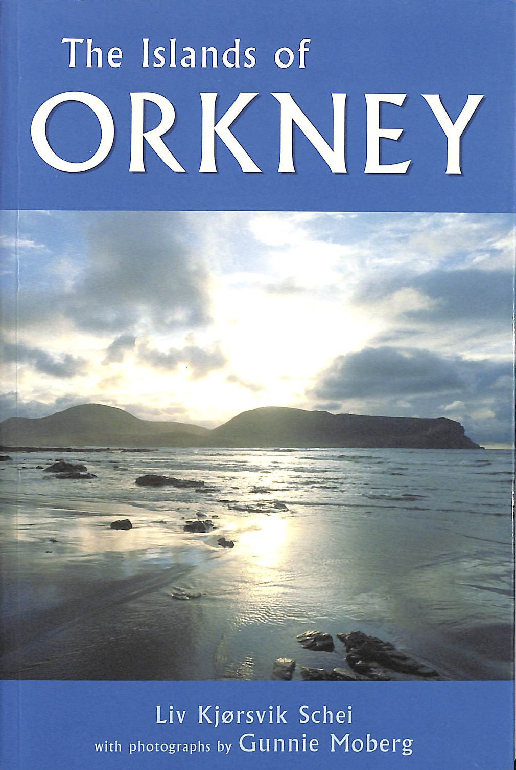 SCHEI, LIV KJORSVIK; MOBERG, GUNNIE [ILLUSTRATOR] - The Islands of Orkney